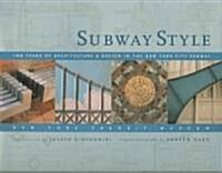 Subway Style: 100 Years of Architecture & Design in the New Yorkcity Subway (Hardcover)