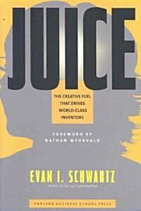 Juice: The Creative Fuel That Drives World-Class Inventors (Hardcover)