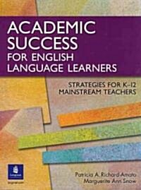 Academic Success for English Language Learners: Strategies for K-12 Mainstream Teachers (Paperback)