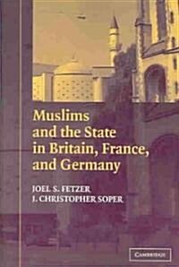 Muslims and the State in Britain, France, and Germany (Paperback)