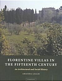 Florentine Villas in the Fifteenth Century : An Architectural and Social History (Hardcover)