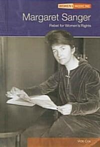 Margaret Sanger: Rebel for Womens Rights (Library Binding)