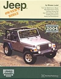 Jeep Owners Bible: A Hands-On Guide to Getting the Most from Your Jeep; Covers Through 2004 (Paperback, 3)
