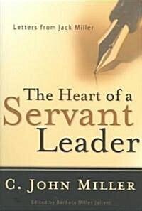 The Heart of a Servant Leader: Letters from Jack Miller (Paperback)