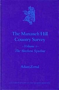 The Manasseh Hill Country Survey, Volume I: The Shechem Syncline (Hardcover)