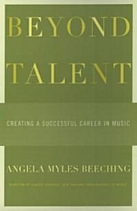 Beyond Talent: Creating a Successful Career in Music (Paperback)