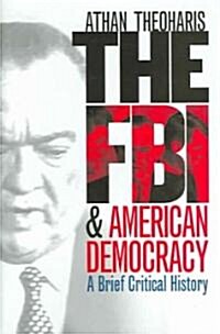The FBI and American Democracy: A Brief Critical History (Hardcover)