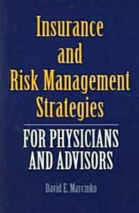 Insurance and Risk Management Strategies for Physicians and Advisors: A Strategic Approach (Paperback)