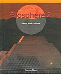 Biosphere 2: Solving Word Problems (Library Binding)