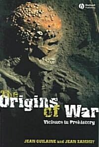 The Origins of War: Violence in Prehistory (Paperback)