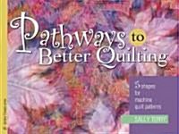 Pathways to Better Quilting: 5 Shapes for Machine Quilt Patterns (Paperback)