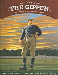 Win One for the Gipper: Americas Football Hero (Hardcover)