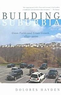 Building Suburbia: Green Fields and Urban Growth, 1820-2000 (Paperback)