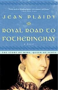 Royal Road to Fotheringhay: The Story of Mary, Queen of Scots (Paperback, American)