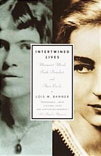 Intertwined Lives: Margaret Mead, Ruth Benedict, and Their Circle (Paperback)