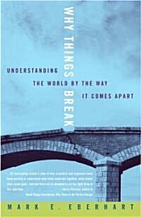 Why Things Break: Understanding the World by the Way It Comes Apart (Paperback)
