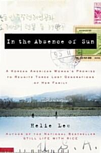 [중고] In the Absence of Sun: A Korean American Womans Promise to Reunite Three Lost Generations of Her Family (Paperback)