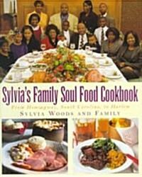 Sylvias Family Soul Food Cookbook: From Hemingway, South Carolina, to Harlem (Hardcover)