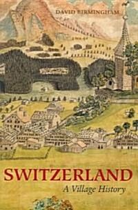 Switzerland: A Village History (Paperback)