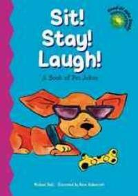 Sit! stay! laugh! :a book of pet jokes 