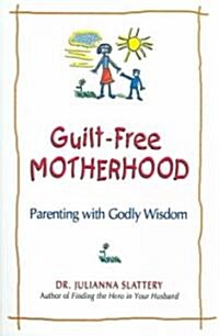 Guilt-Free Motherhood (Paperback)