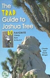 The Trad Guide to Joshua Tree: 60 Favorite Climbs from 5.5 to 5.9 (Paperback)