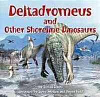 Deltadromeus and Other Shoreline Dinosaurs (Library Binding)