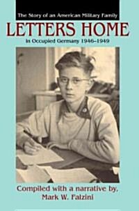 Letters Home: The Story of an American Military Family in Occupied Germany 1946-1949 (Paperback)