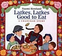 Latkes, Latkes, Good to Eat (Paperback, Reprint)