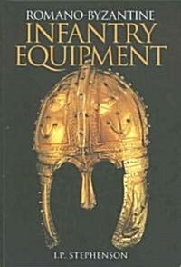 Romano-Byzantine Infantry Equipment (Paperback)