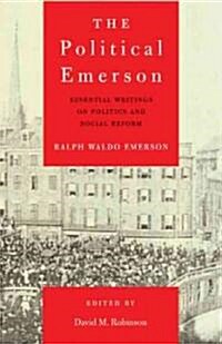The Political Emerson: Essential Writings on Politics and Social Reform (Paperback)