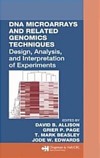 DNA Microarrays and Related Genomics Techniques : Design, Analysis, and Interpretation of Experiments (Hardcover)