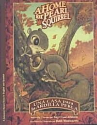 Una Casa Para la Ardilla Perla/A Home For Pearl Squirrel (Library Binding)