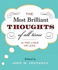 The Most Brilliant Thoughts of All Time (in Two Lines or Less) (Hardcover)