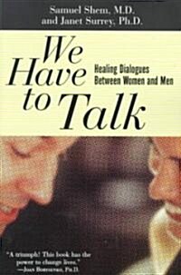 We Have to Talk: Healing Dialogues Between Women and Men (Paperback, Revised)
