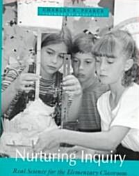 Nurturing Inquiry: Real Science for the Elementary Classroom (Paperback)