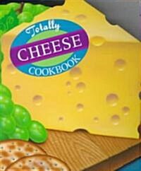 Totally Cheese Cookbook (Paperback)