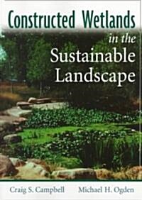Constructed Wetlands in the Sustainable Landscape (Paperback)