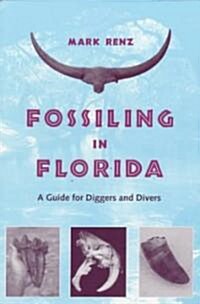 Fossiling in Florida: A Guide for Diggers and Divers (Paperback)