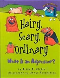 Hairy, Scary, Ordinary: What Is an Adjective? (Hardcover)