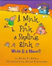 [중고] A Mink, a Fink, a Skating Rink: What Is a Noun? (Hardcover)