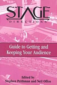 Stage Directions Guide to Getting and Keeping Your Audience (Paperback)
