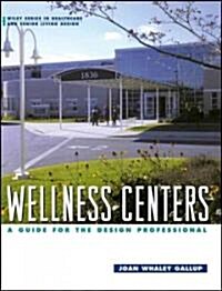 Wellness Centers: A Guide for the Design Professional (Hardcover)