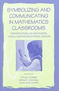 Symbolizing and Communicating in Mathematics Classrooms: Perspectives on Discourse, Tools, and Instructional Design (Paperback)