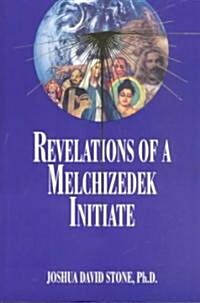Revelations of a Melchizedek Initiate (Paperback)
