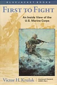 First to Fight: An Inside View of the U.S. Marine Corps (Paperback, Revised)