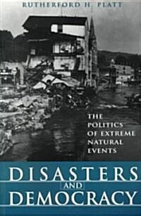 Disasters and Democracy: The Politics of Extreme Natural Events (Paperback)