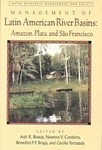 Management of Latin American River Basins: Amazon, Plato, Sao Francisco (Paperback)