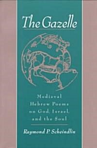 The Gazelle: Medieval Hebrew Poems on God, Israel, & the Soul (Paperback)