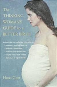 The Thinking Womans Guide to a Better Birth (Paperback)